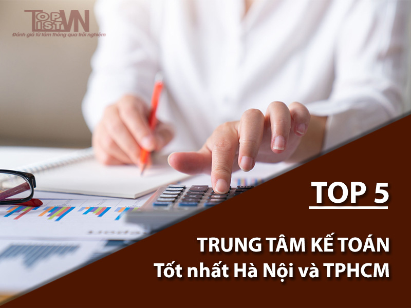 Top 5 trung tâm kế toán tốt nhất Hà Nội và TPHCM